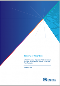 UNISDR working papers on public investment planning and financing strategy for disaster risk reduction: review of Mauritius